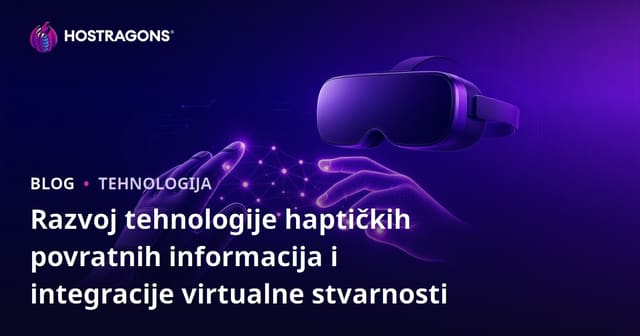 Razvoj Haptic Feedback Tehnologije i Integracija u Virtualnu Stvarnost