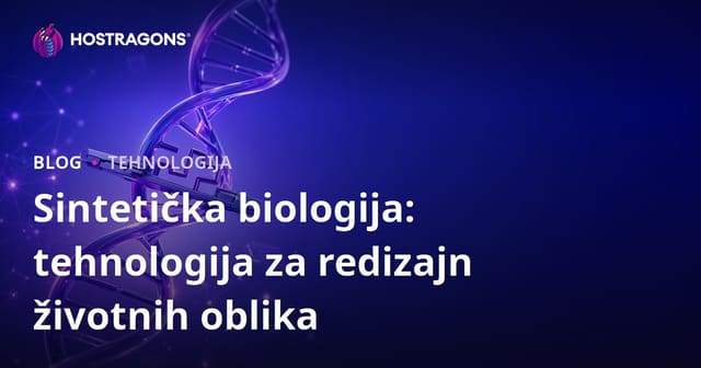 Sintetička biologija: tehnologija za redizajn životnih oblika