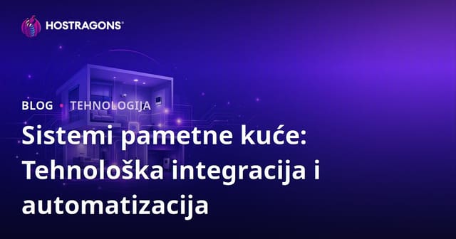Sistemi pametne kuće: Tehnološka integracija i automatizacija