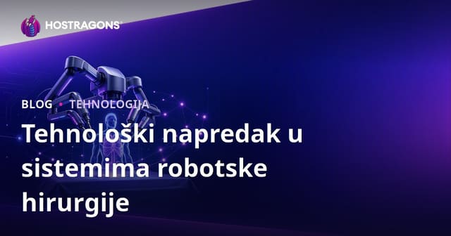 Tehnološki napredak u sistemima robotske hirurgije