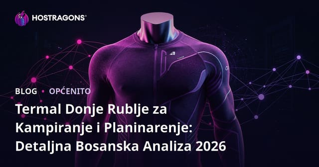 Termal Donje Rublje za Kampiranje i Planinarenje: Detaljna Bosanska Analiza 2026