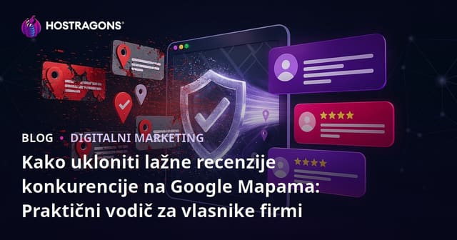 Kako Ukloniti Lažne Recenzije Konkurentskih Firmi na Google Maps
