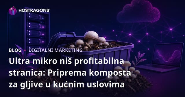 Ultra mikro niš profitabilna stranica: Priprema komposta za gljive u kućnim uslovima