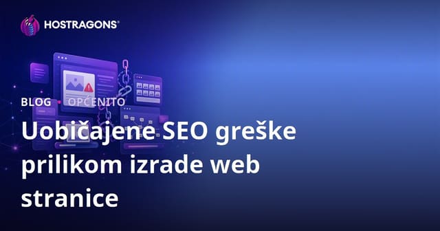 Najčešće SEO Greške Prilikom Izrade Web Stranice i Kako ih Izbjeći
