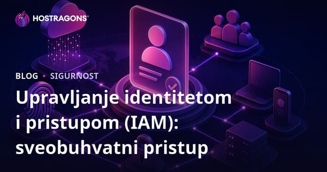 Upravljanje identitetom i pristupom (IAM): sveobuhvatni pristup