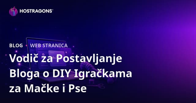 Vodič za Postavljanje Bloga o DIY Igračkama za Mačke i Pse