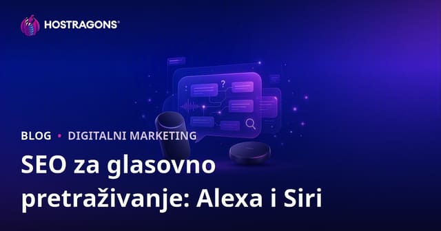 Voice Search SEO: Optimizacija za Amazon Alexa i Apple Siri – Najbolji Q&A za hosting i lokalne biznise