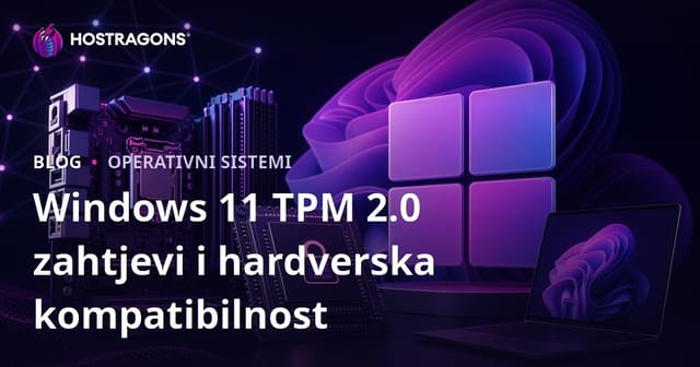 Windows 11 TPM 2.0 Zahtevi i Kompatibilnost Hardvera