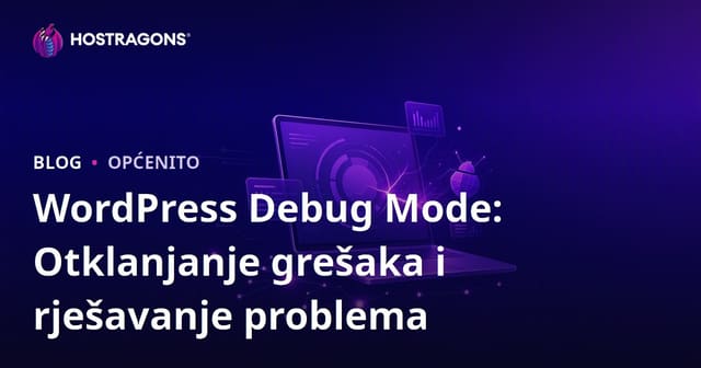 WordPress Debug Mode: Otklanjanje grešaka i rješavanje problema