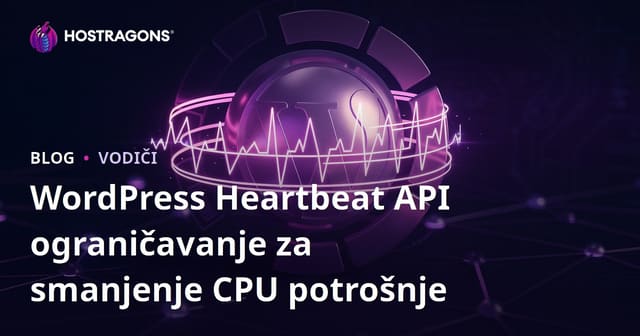 WordPress Heartbeat API ograničavanje za smanjenje CPU potrošnje