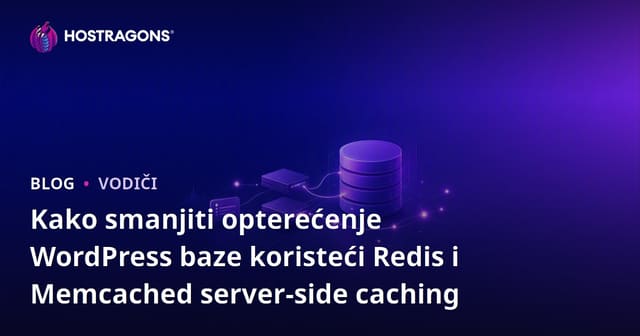Kako smanjiti opterećenje WordPress baze koristeći Redis i Memcached server-side caching