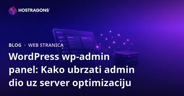 WordPress wp-admin panel: Kako ubrzati admin dio uz server optimizaciju