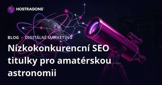Amatérská astronomická blogová SEO témata s nízkou konkurencí a výběr dalekohledu