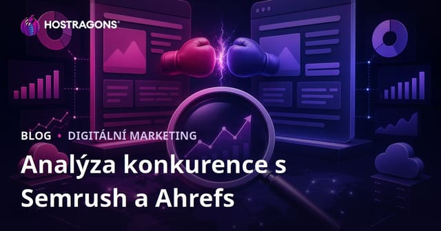 Podrobná analýza konkurenčních webů pomocí Semrush a Ahrefs: Kompletní průvodce