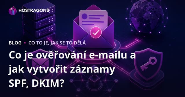 Co je ověřování e-mailu a jak vytvořit záznamy SPF, DKIM?