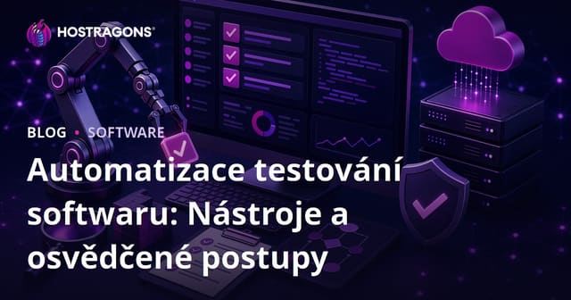 Automatizace testování softwaru: Nástroje a osvědčené postupy
