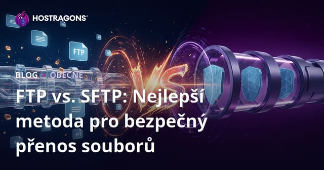 FTP vs. SFTP: Nejlepší metoda pro bezpečný přenos souborů