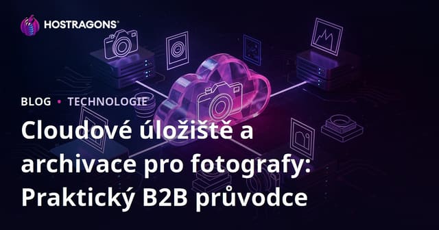 Cloudové úložiště a archivace pro fotografy: Praktický B2B průvodce