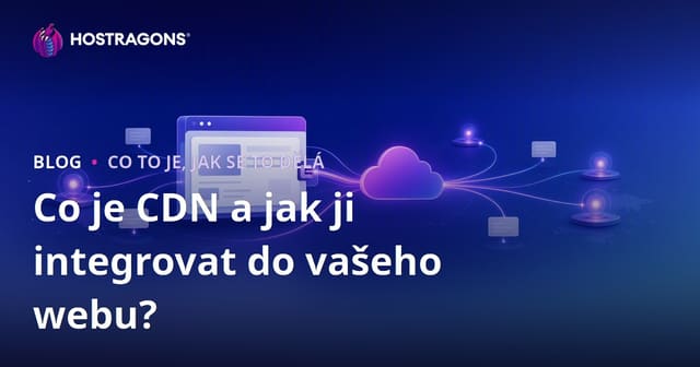 Co je CDN a jak ji integrovat do vašeho webu?