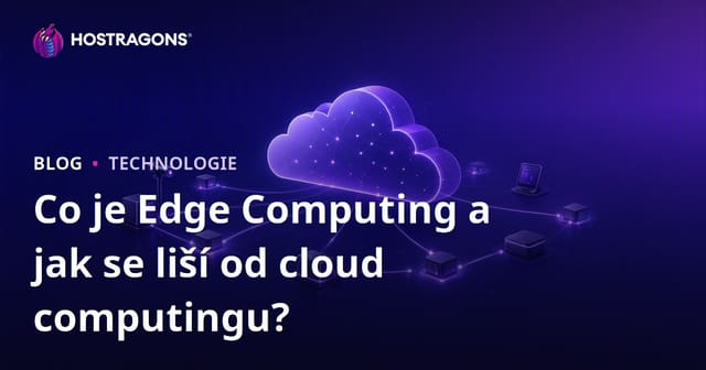 Co je Edge Computing a jak se liší od cloudového computing?