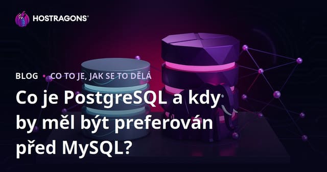 Co je PostgreSQL a kdy by měl být preferován před MySQL?