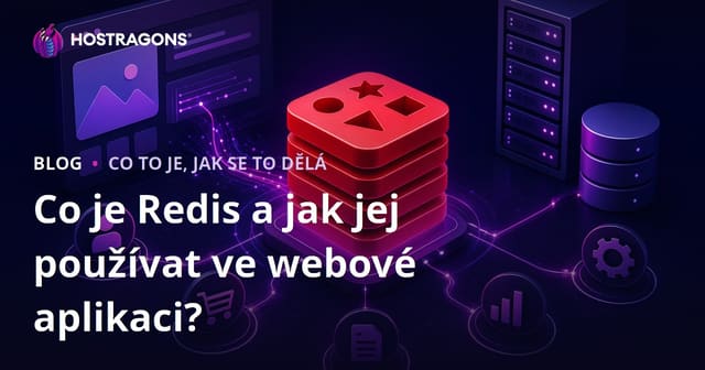 Co je Redis a jak ho používat ve vašich webových aplikacích?
