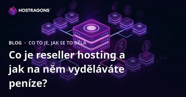 Co je reseller hosting a jak na něm vyděláváte peníze?