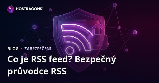 Co je RSS feed? Jak zabezpečit RSS kanály před zneužitím