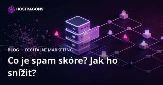 Co je to spam score a jak ho efektivně snížit? Kompletní návod pro váš web