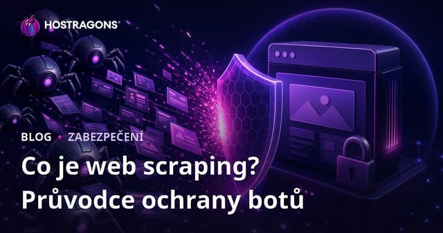 Co je Web Scraping (vytěžování dat)? Jak zabránit botům ve zneužívání vašeho webu