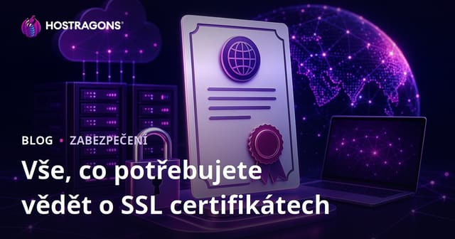 Vše, co potřebujete vědět o SSL certifikátech