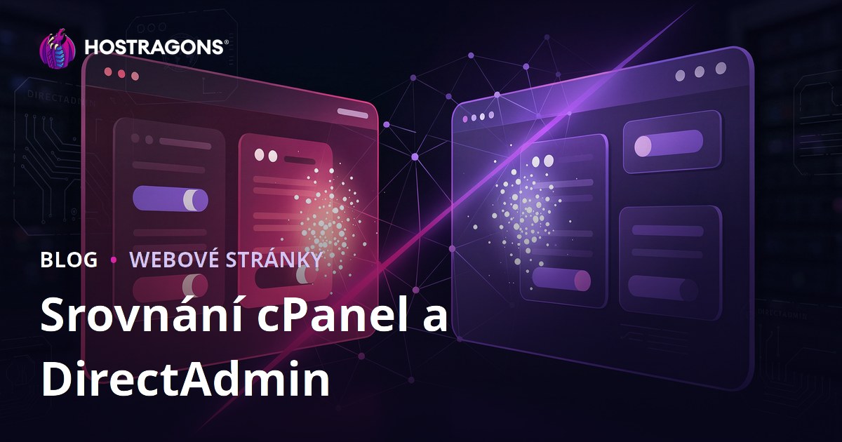 cPanel vs DirectAdmin: Který hostingový panel je pro vás výhodnější?