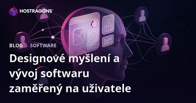 Designové myšlení a vývoj softwaru zaměřený na uživatele