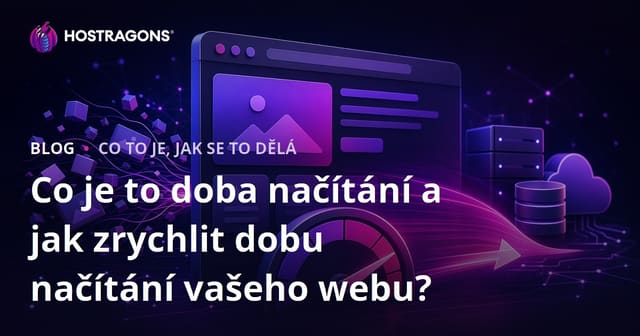 Co je to doba načítání a jak urychlit načítání vaší webové stránky?