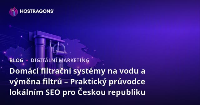 Domácí filtrační systémy na vodu a výměna filtrů – Praktický průvodce lokálním SEO pro Českou republiku