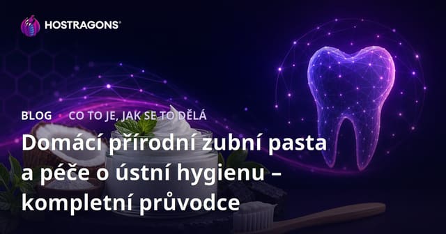 Domácí přírodní zubní pasta a péče o ústní hygienu – kompletní průvodce