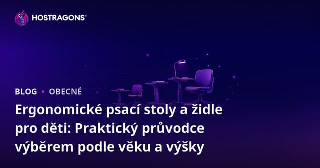 Ergonomické psací stoly a židle pro děti: Praktický průvodce výběrem podle věku a výšky