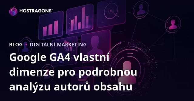 Google GA4 vlastní dimenze pro podrobnou analýzu autorů obsahu