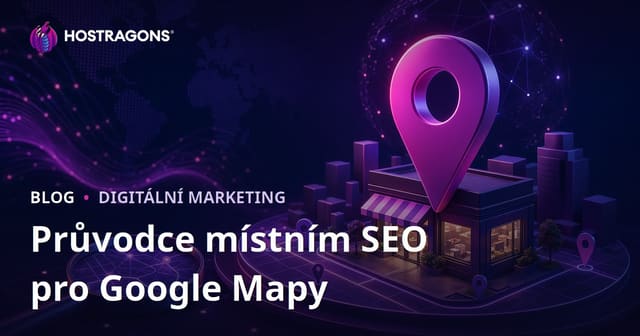 Google Mapy (Local SEO) – Jak založit firemní profil a ovládnout místní vyhledávání