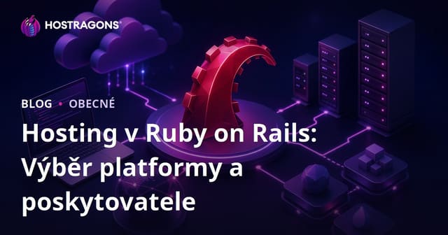 Ruby on Rails Hosting: Výběr platformy a poskytovatele