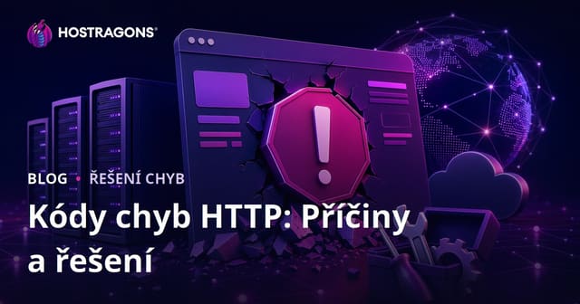 Kódy chyb HTTP: Příčiny a řešení