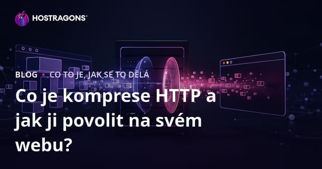 Co je komprese HTTP a jak ji povolit na svém webu?
