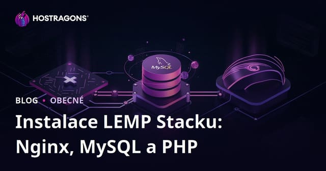 Instalace LEMP Stack: Nginx, MySQL a PHP