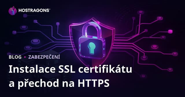 Instalace SSL certifikátu (HTTPS) a přechod z HTTP na HTTPS – řešení problémů