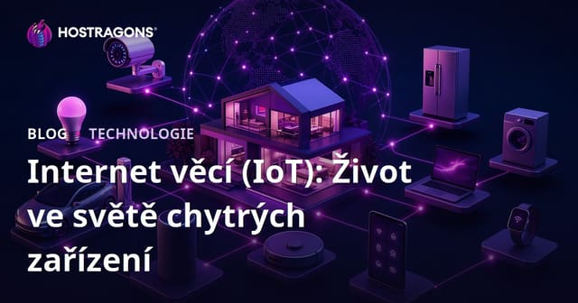 Internet věcí (IoT): Život ve světě chytrých zařízení
