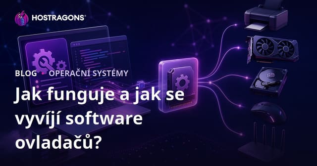 Jak funguje a jak se vyvíjí software ovladačů?