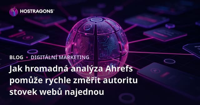 Jak hromadná analýza Ahrefs pomůže rychle změřit autoritu stovek webů najednou
