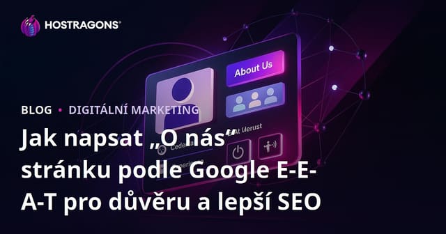 Jak napsat „O nás“ stránku podle Google E-E-A-T pro důvěru a lepší SEO