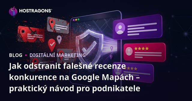 Jak odstranit falešné recenze konkurentů na Google Maps