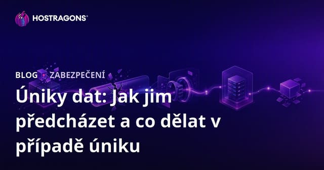Úniky dat: Jak jim předcházet a co dělat v případě úniku